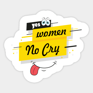 yes women no cry Sticker